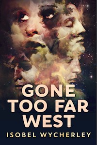 Gone Too Far West - Isobel Wycherley - kostenlos E-Book
