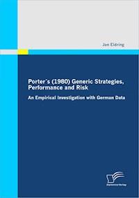 Porter´s (1980) Generic Strategies, Performance and Risk - Jan Eldring - E-Book