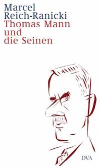 Thomas Mann und die Seinen - Marcel Reich-Ranicki - E-Book