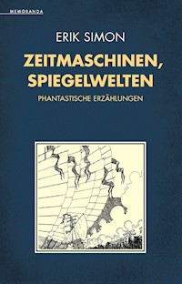 Zeitmaschinen, Spiegelwelten - Erik Simon - E-Book