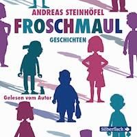 Froschmaul-Geschichten - Andreas Steinhöfel - Hörbuch