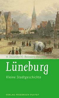 Lüneburg - Kleine Stadtgeschichte - Heike Düselder - E-Book