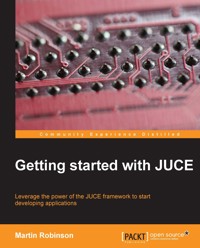 Getting started with JUCE - Martin Robinson - E-Book