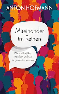 Miteinander im Reinen - Anton Hofmann - E-Book