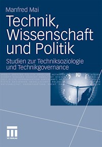 Technik, Wissenschaft und Politik - Manfred Mai - E-Book