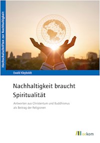 Nachhaltigkeit braucht Spiritualität - Ewald Kleyboldt - E-Book
