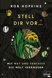 Stell dir vor ... - Rob Hopkins - E-Book