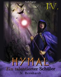 Der Hexer von Hymal, Buch IV: Ein talentierter Schüler - N. Bernhardt - E-Book