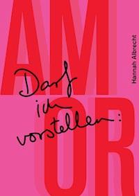 Darf ich vorstellen: Amor - Hannah Albrecht - E-Book