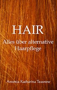 Hair - Antonia Katharina Tessnow - E-Book