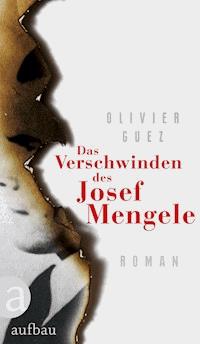 Das Verschwinden des Josef Mengele - Olivier Guez - E-Book