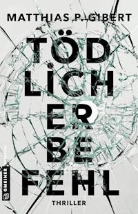 Tödlicher Befehl - Matthias P. Gibert - E-Book