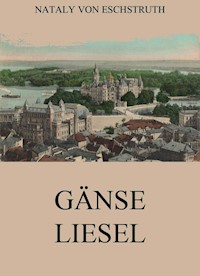 Gänseliesel - Nataly von Eschstruth - E-Book