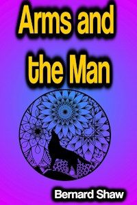 Arms and the Man - Bernard Shaw - E-Book