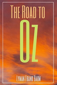 The Road to Oz (Annotated) - Lyman Frank Baum - E-Book