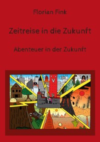 Zeitreise in die Zukunft - Florian Fink - E-Book
