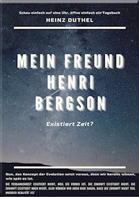 MEIN FREUND HENRI BERGSON. - Heinz Duthel - E-Book