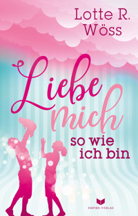 Liebe mich so wie ich bin - Lotte R. Wöss - E-Book
