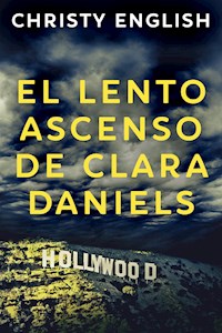 El Lento Ascenso De Clara Daniels - Christy English - E-Book