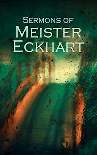 Sermons of Meister Eckhart - Meister Eckhart - E-Book