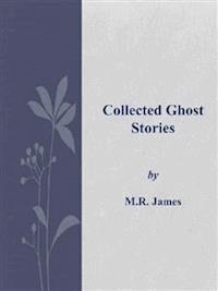 Collected Ghost Stories - M.R. James - E-Book