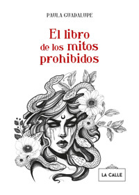 El libro de los mitos prohibidos - Paula Guadalupe - E-Book