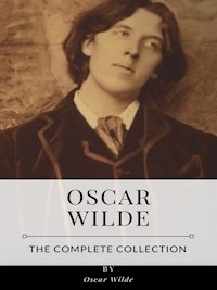 Oscar Wilde – The Complete Collection - Oscar Wilde - E-Book