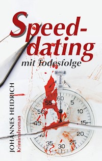Speeddating mit Todesfolge - Johannes Heidrich - E-Book