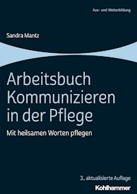 Arbeitsbuch Kommunizieren in der Pflege - Sandra Mantz - E-Book