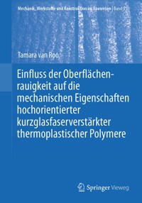 Einfluss der Oberflächenrauigkeit auf die mechanischen Eigenschaften hochorientierter kurzglasfaserverstärkter thermoplastischer Polymere - Tamara van Roo - E-Book