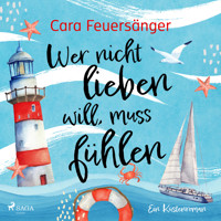 Wer nicht lieben will, muss fühlen - Cara Feuersänger - E-Book + Hörbuch