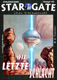 STAR GATE 091: Die letzte Schlacht - W. A. Travers - E-Book