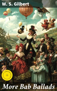 More Bab Ballads - W. S. Gilbert - E-Book
