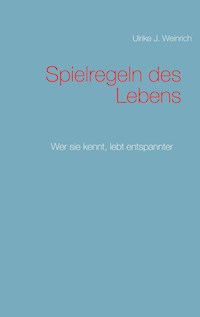 Spielregeln des Lebens - Ulrike J. Weinrich - E-Book