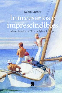 Innecesarios e imprescindibles - Rubén Mettini - E-Book