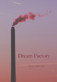 Dream Factory - Daniel McCosh - E-Book