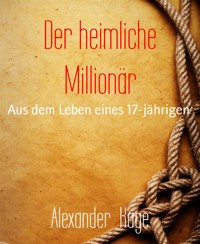 Der heimliche Millionär - Alexander Kage - kostenlos E-Book
