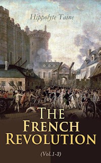 The French Revolution (Vol.1-3) - Hippolyte Taine - E-Book