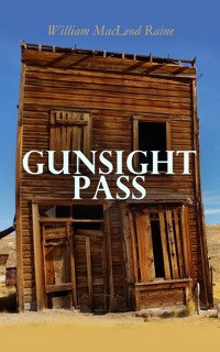 Gunsight Pass - William MacLeod Raine - E-Book