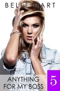 Anything for My Boss 5 - Belle Hart - E-Book