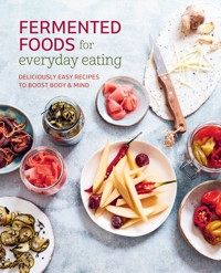 Fermented Foods for Everyday Eating - Ryland Peters & Small - E-Book