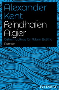 Feindhafen Algier - Alexander Kent - E-Book