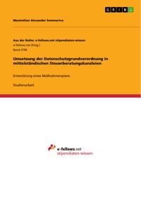 Umsetzung der Datenschutzgrundverordnung in mittelständischen Steuerberatungskanzleien - Maximilian Alexander Sommariva - E-Book