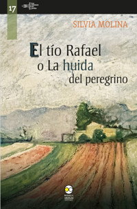 El tío Rafael o la huida del peregrino - Silvia Molina - E-Book