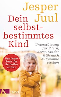 Dein selbstbestimmtes Kind - Jesper Juul - E-Book