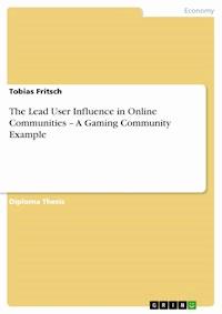 The Lead User Influence in Online Communities – A Gaming Community Example - Tobias Fritsch - E-Book