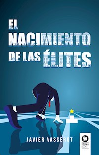 El nacimiento de las élites - Javier Vasserot - E-Book