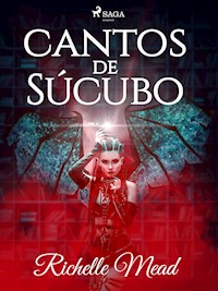 Cantos de súcubo - Richelle Mead - E-Book
