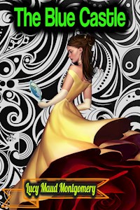 The Blue Castle - Lucy Maud Montgomery - Lucy Maud Montgomery - E-Book