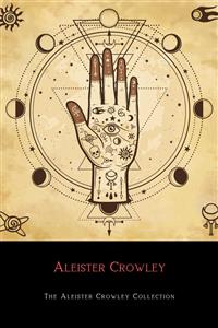 The Aleister Crowley Collection - Aleister Crowley - E-Book